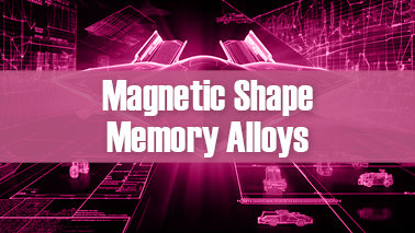 Peers Alley Media: Magnetic Shape Memory Alloys