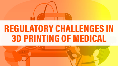 Peers Alley Media: Regulatory challenges in 3D printing of medical devices