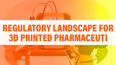 Peers Alley Media: Regulatory landscape for 3D printed pharmaceuticals