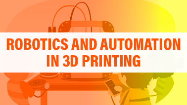 Peers Alley Media: Robotics and Automation in 3D Printing