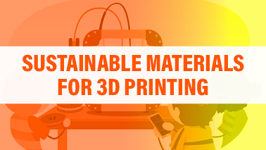 Peers Alley Media: Sustainable Materials for 3D Printing