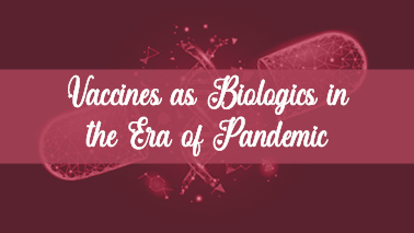 Peers Alley Media: Vaccines as Biologics in the Era of Pandemic